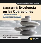 CONSEGUIR LA EXCELENCIA EN LAS OPERACIONES: COMO CREAR VALOR EN LA EMPRESA CON UN MODELO DE OPERACIONES SOSTENIBLE