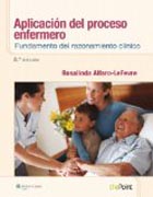 Aplicación del proceso enfermero: Fundamento del razonamiento clínico