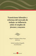 Transiciones Laborales y Reformas del Mercado de Trabajo: Su Influencia sobre el Empleo de Jóvenes y Mayores