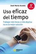 Uso eficaz del tiempo: Trabajar más horas o más deprisa no es la mejor solución