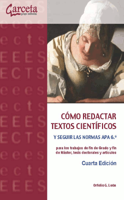 Cómo redactar textos científicos y seguir las normas APA 6ª: (para los trabajos de fin de grado, fin de máster, tesis doctorales y artículos)