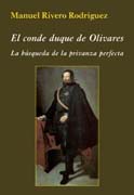 El conde duque de Olivares: la búsqueda de la privanza perfecta