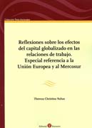 Reflexiones sobre los efectos del capital globalizado en las relaciones de trabajo: Especial referencia a la Unión Europea y al Mercosur