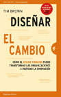 Diseñar el cambio: Cómo el design thinking transforma organizaciones e inspira la innovación