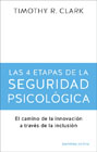 Las 4 etapas de la seguridad psicológica: El camino a la innovación a través de la inclusión