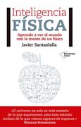 Inteligencia física: Aprende a ver el mundo con la mente de un físico