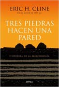 Tres piedras hacen una pared: Historias de la arqueología