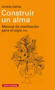 Construir un alma: Manual de meditación para el siglo XXI