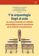 Y la arqueología llegó al aula: La cultura material y el método arqueológico para la enseñanza de la historia y el patrimonio