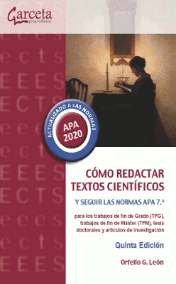 Cómo redactar textos científicos: y seguir las normas APA 7ª : para los trabajos de fin de grando (TFG), trabajos de fin de máster (TFM), tesis doctorales y artículos de investigación