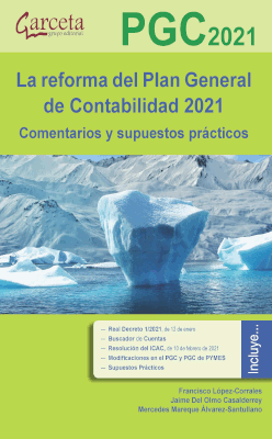 La reforma del Plan General de Contabilidad 2021: comentarios y supuestos prácticos