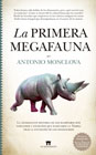 La primera megafauna: La apasionante historia de los mamíferos más fabulosos y extraños que habitaron la Tierra tras la extinción de los dinosaurios