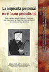 La impronta personal en el buen periodismo: Seis estudios sobre mujeres y hombres que impulsaron el desarrollo de la profesión en contextos muy diversos