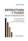 Estructura y poder de la comunicación: Entre la libertad, la dependencia y la esclavitud digital