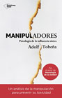 Manipuladores: psicología de la influencia tóxica