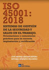 ISO 45001:2018. Sistemas de gestión de la Seguridad y Salud en el Trabajo: Orientaciones y comentarios prácticos para su correcta implantación y certificación