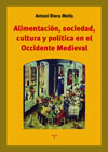 Alimentación, sociedad, cultura y política en el Occidente Medieval