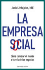 La empresa social: Cómo cambiar el mundo a través de los negocios