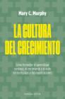 La cultura del crecimiento: Cómo generar ambientes de trabajo más positivos y comprometidos