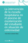 La intervención de la escuela hospitalaria en el proceso de escolarización del estudiante en situación de enfermedad