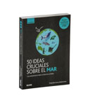 50 ideas cruciales sobre el mar: Guía breve