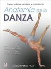 Anatomía de la danza: Guía ilustrada para mejorar la flexibilidad, reducir las lesiones y aumentar la fuerza