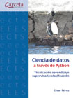 Ciencia de datos a través de Python: Técnicas de aprendizaje supervisado: clasificación