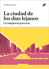 La ciudad de los días lejanos: Un imaginario proscrito