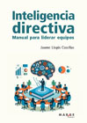 Inteligencia directiva: Manual para liderar equipos