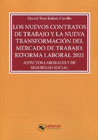 Los nuevos contratos de trabajo y la nueva transformación del mercado de trabajo. Reforma laboral 2021: Aspectos laborales y de seguridad social