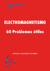 Electromagnetismo: 60 problemas útiles