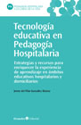 Tecnología educativa en Pedagogía Hospitalaria: Estrategias y recursos para enriquecer la experiencia de aprendizaje en ámbitos educativos hospitalarios y domiciliarios