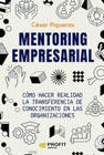 Mentoring empresarial: Cómo hacer realidad la transferencia de conocimiento de las organizaciones