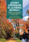 Gerstión y conservación de las riberas naturales: Metodo de valoracion integral de formaciones vegetales y habitats riparios