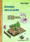 Bricolaje para el jardín: 33 proyectos desde jardines elevados hasta mallas protectoras para tomates