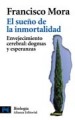 El sueño de la inmortalidad: envejecimiento cerebral : dogmas y esperanzas