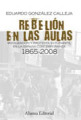 Rebelión en las aulas: movilización y protesta estudiantil en la España contemporánea, 1865-2008