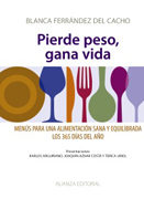 Pierde peso, gana vida: menús para una alimentación sana y equilibrada los 365 días del año