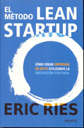 El método Lean Startup: cómo crear empresas de exito utilizando la innovación continua