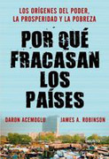 Por qué fracasan los paises: los orígenes del poder, la prosperidad y la pobreza