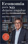 Economía para no dejarse engañar por los economistas: 50 preguntas y sus respuestas sobre los problemas económicos actuales