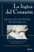 La lógica del corazón: trabajar, vivir, soñar... elogio de la pasión