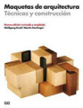 Maquetas de arquitectura: técnicas y construcción