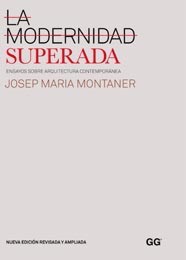 La modernidad superada: ensayos sobre arquitectura contemporánea