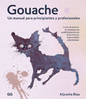 Gouache: Un manual para principiantes y profesionales