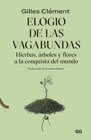 Elogio de las vagabundas: Hierbas, árboles y flores a la conquista del mundo