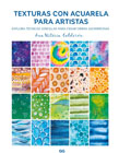 Texturas de acuarela para artistas: Explora técnicas sencillas para crear obras asombrosas