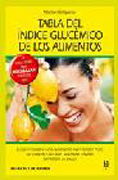 Tabla del índice glucémico de los alimentos: elije y combina los alimentos para perder peso sin contar calorías, sin pasar hambre ni perder la salud