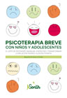 Psicoterapia breve con niños y adolescentes: el arte de entender, manejar, disfrutar y transformar la relación padres-hijos en terapia