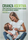 Crianza asertiva: Cómo construir un apego seguro y cuidar de la salud mental infantil